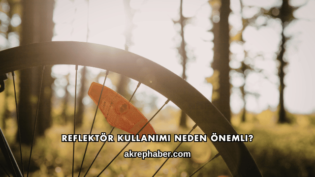 Reflektör Kullanımı Neden Önemli?