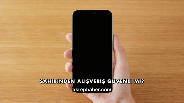 Sahibinden Alışveriş Güvenli mi?